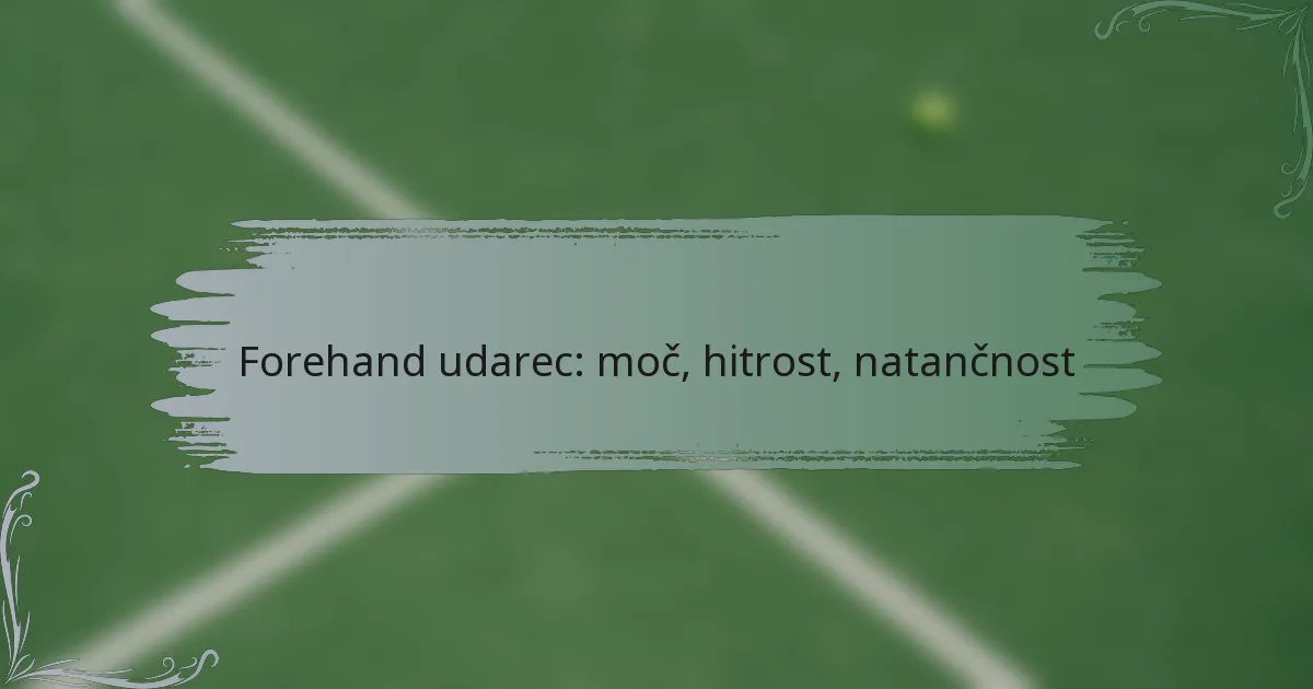 Forehand udarec: moč, hitrost, natančnost