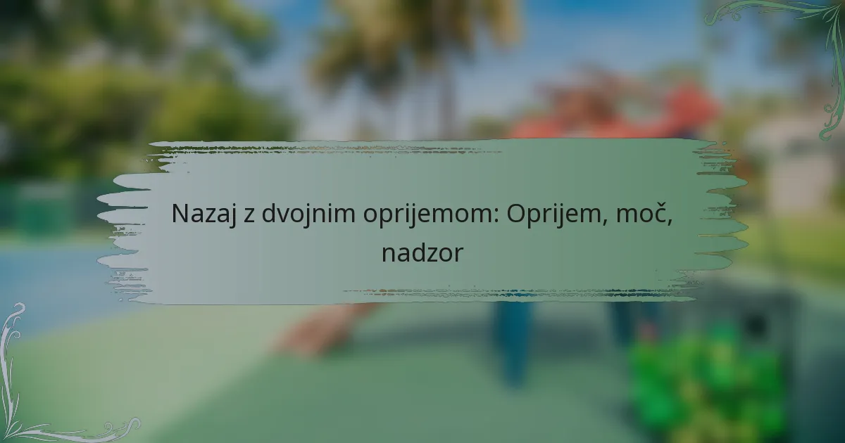Nazaj z dvojnim oprijemom: Oprijem, moč, nadzor