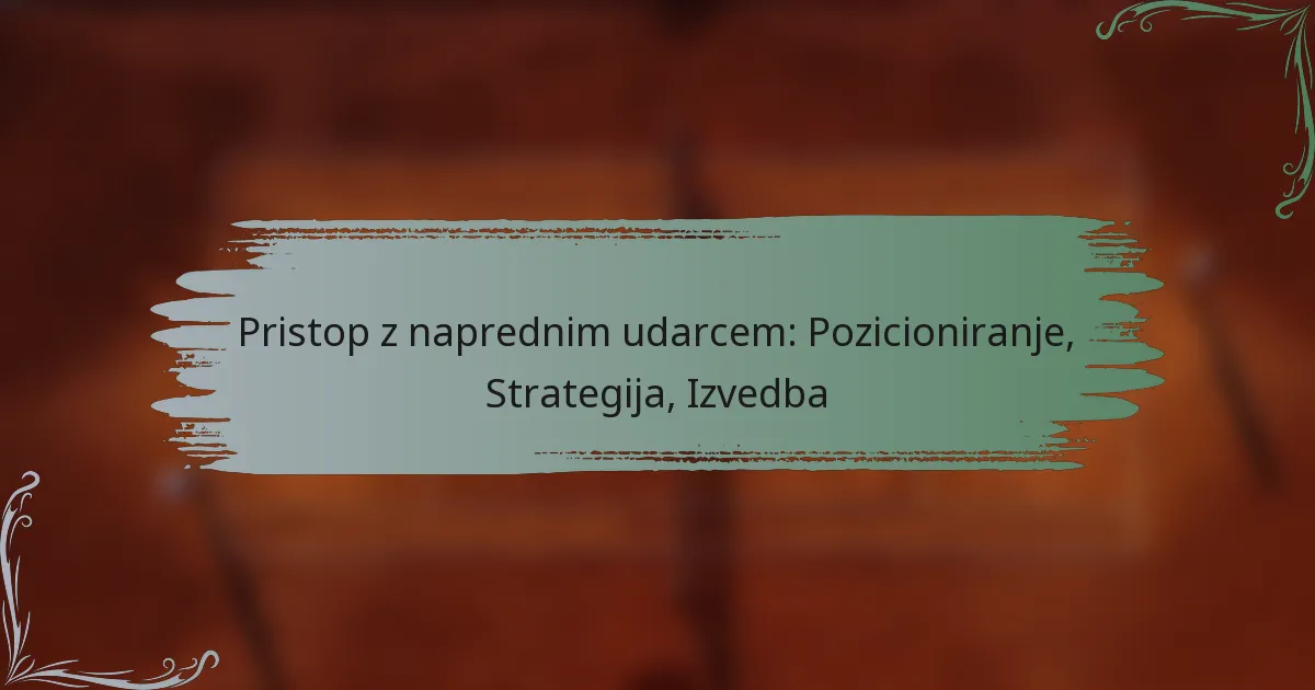 Pristop z naprednim udarcem: Pozicioniranje, Strategija, Izvedba