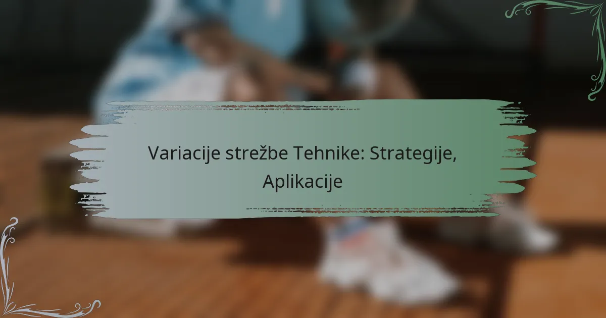 Variacije strežbe Tehnike: Strategije, Aplikacije