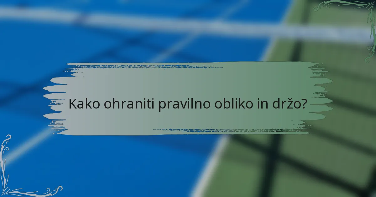 Kako ohraniti pravilno obliko in držo?
