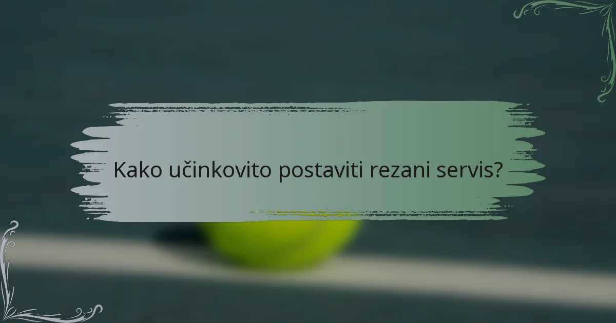 Kako učinkovito postaviti rezani servis?