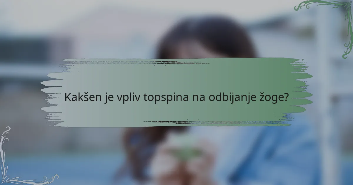Kakšen je vpliv topspina na odbijanje žoge?