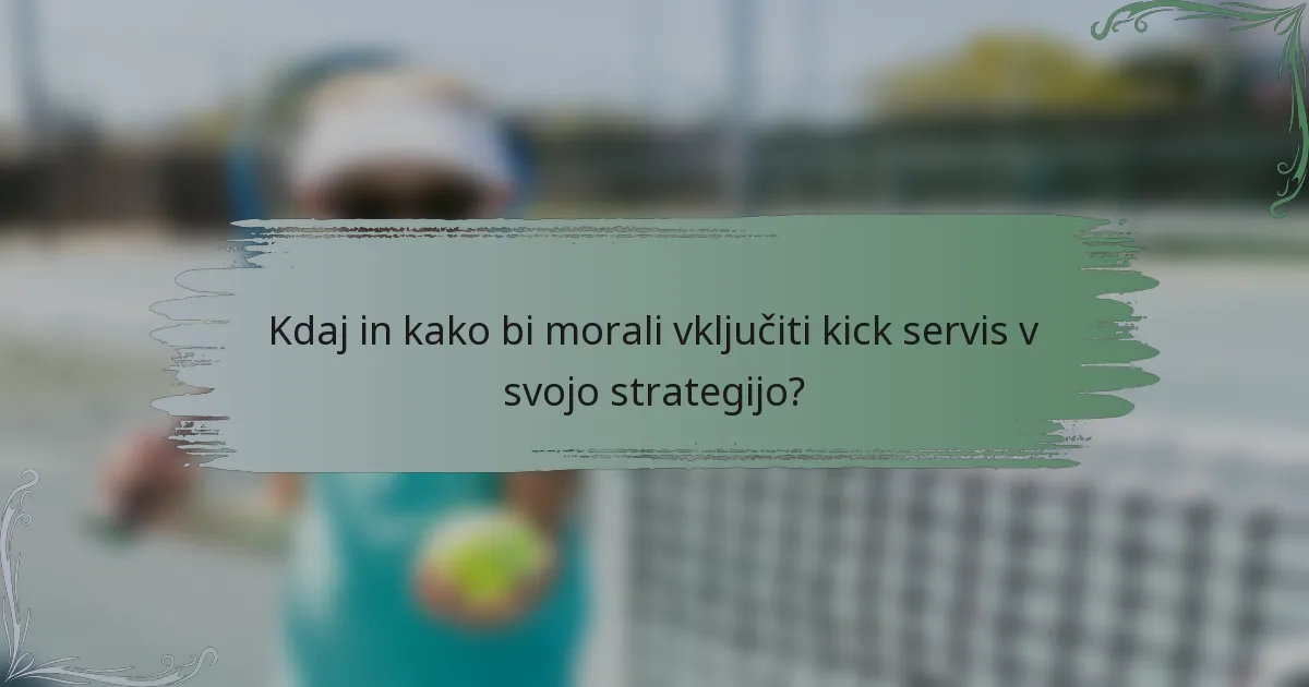 Kdaj in kako bi morali vključiti kick servis v svojo strategijo?