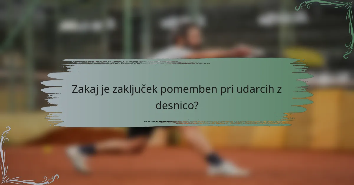 Zakaj je zaključek pomemben pri udarcih z desnico?